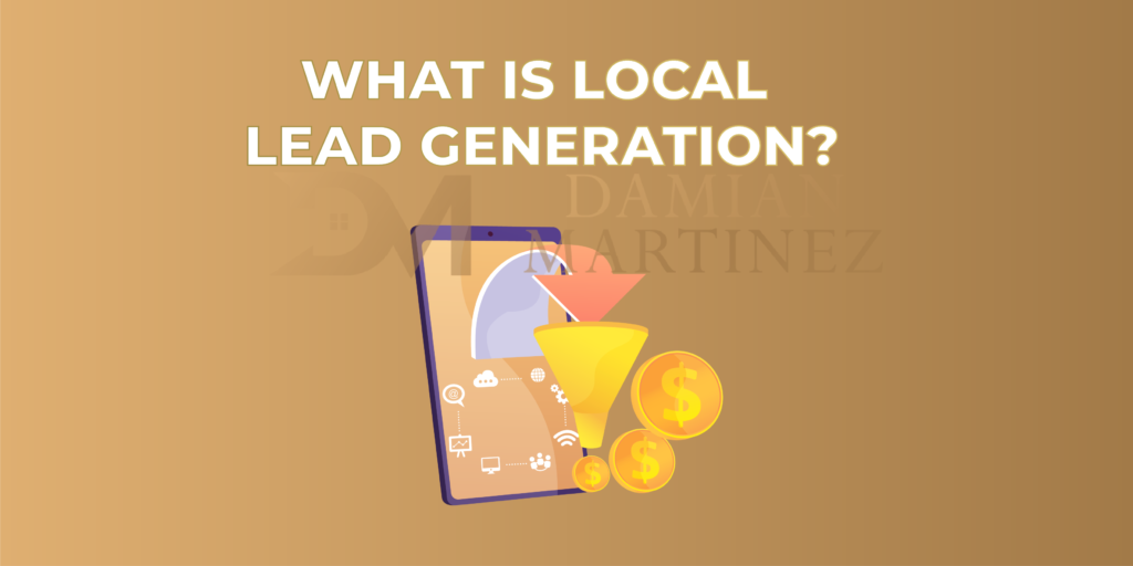 2 - what is local lead generation - damianmartinez.com blog