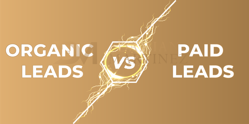 3 - organic leads vs paid leads - damianmartinez.com blog