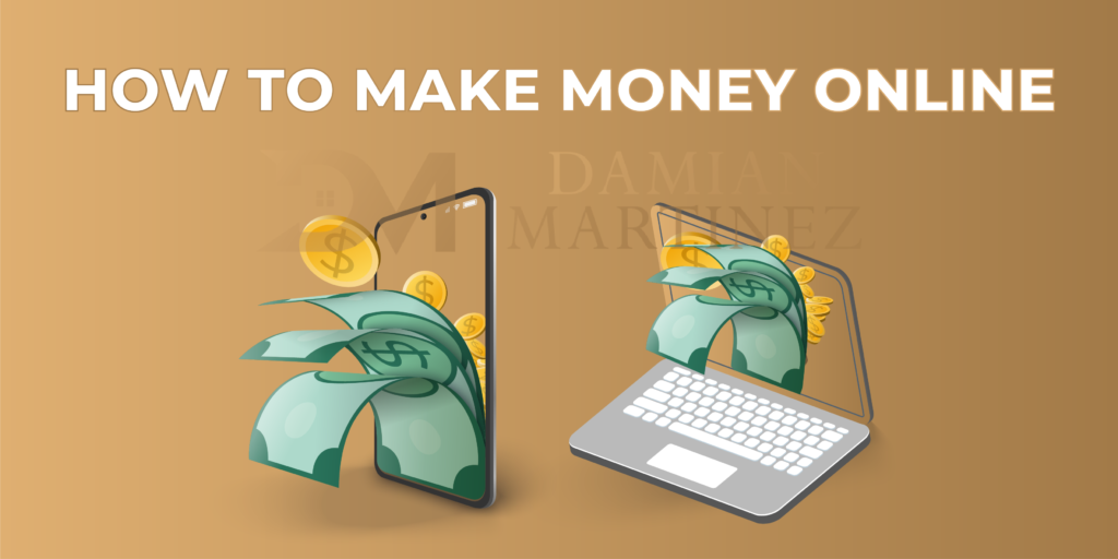 7 - how to make money online - damianmartinez.com blog