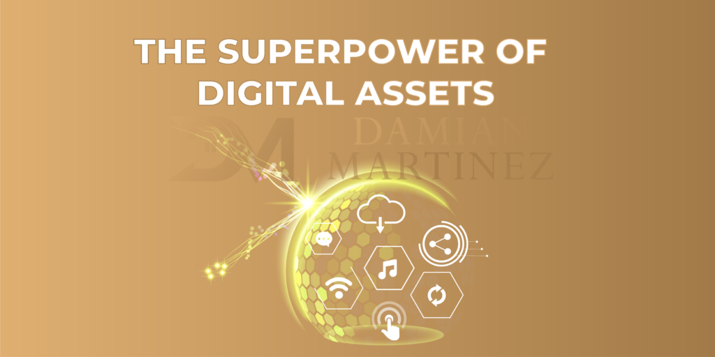 8 - the superpower of digital assets - damianmartinez.com blog